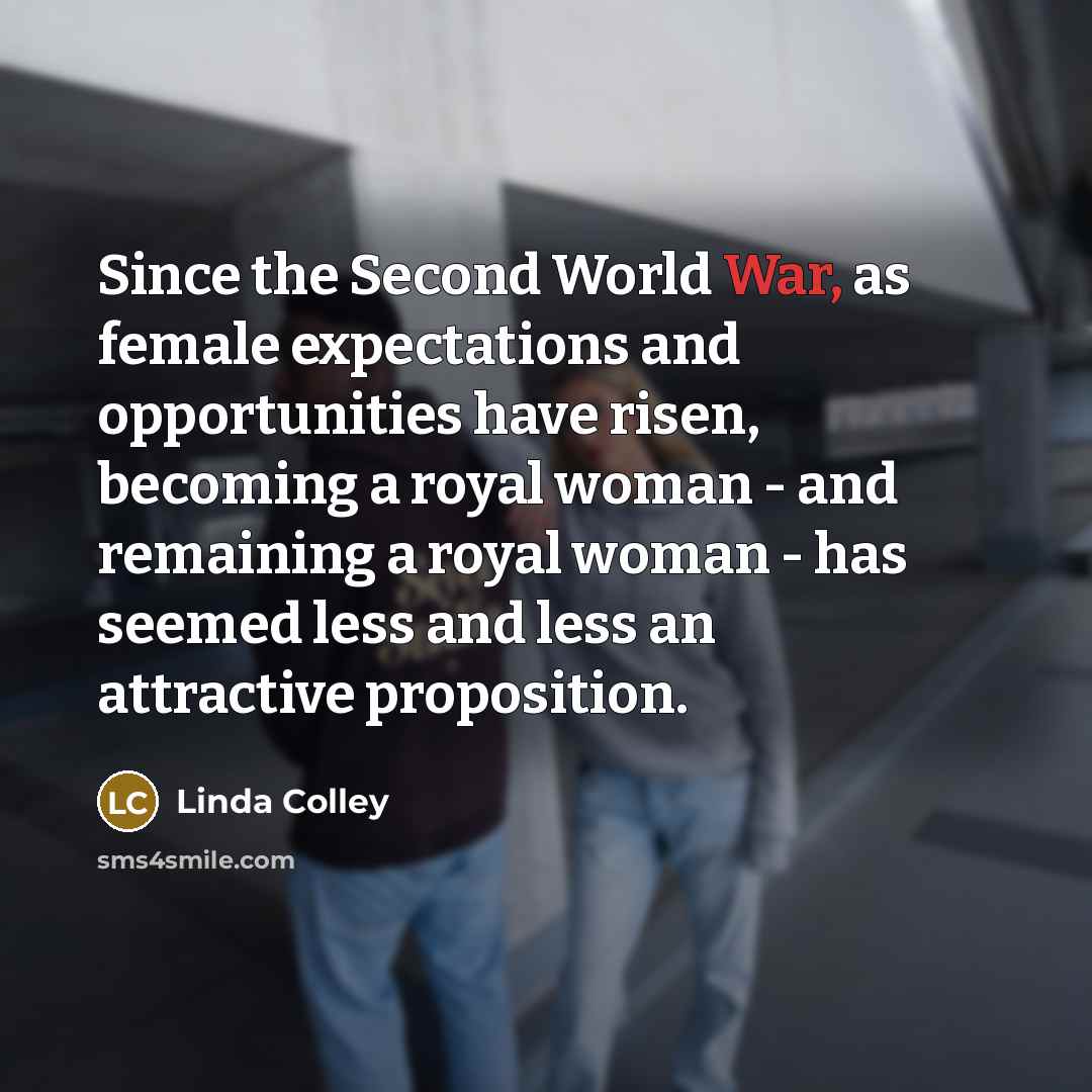 “Since the Second World War, as female expectations and opportunities…” quote by Linda Colley