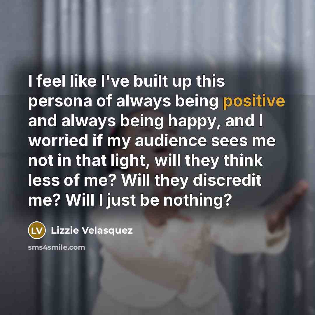 “I feel like I've built up this persona of always…” quote by Lizzie Velasquez