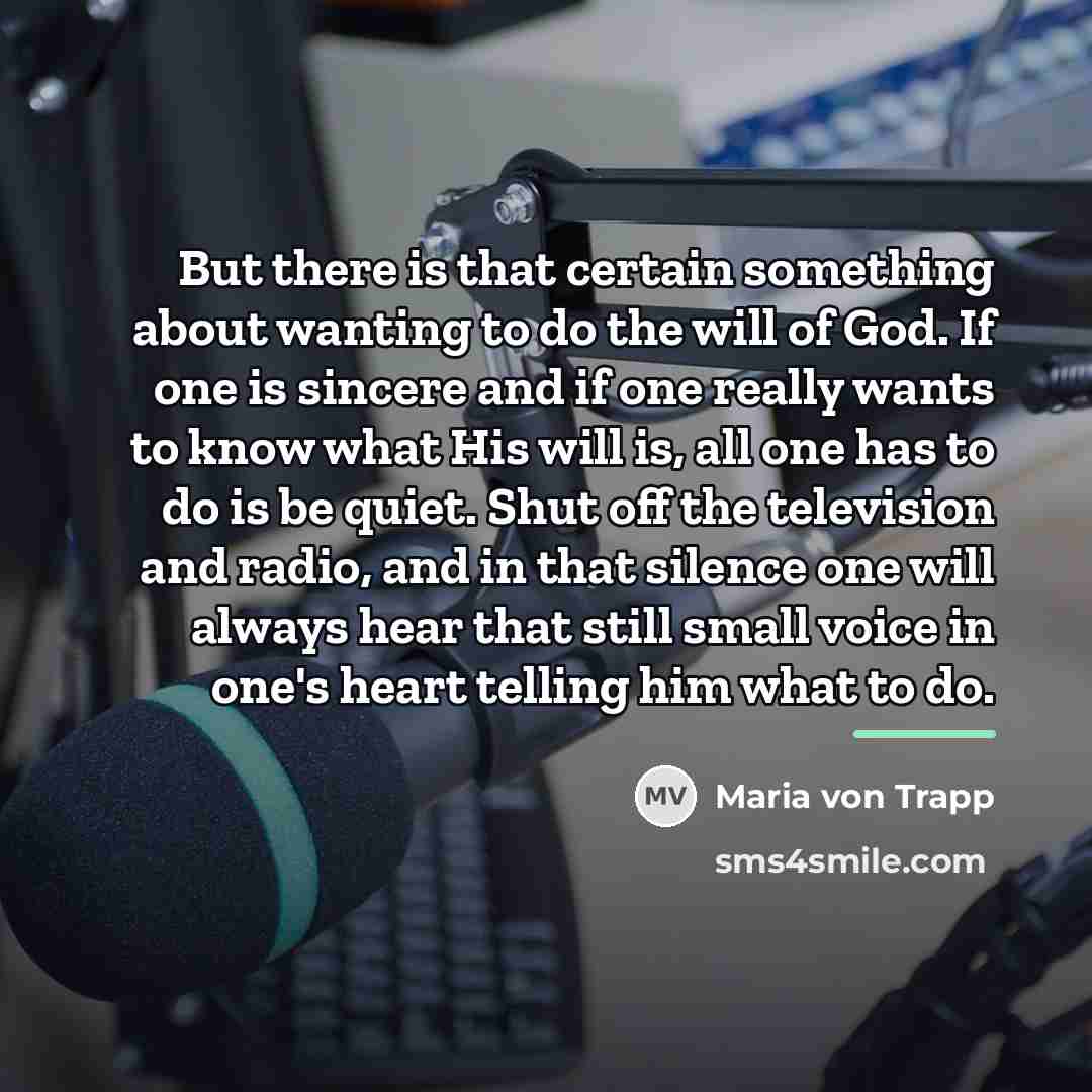 “But there is that certain something about wanting to do…” quote by Maria von Trapp