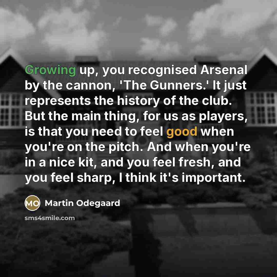 “Growing up, you recognised Arsenal by the cannon, 'The Gunners.'…” quote by Martin Odegaard