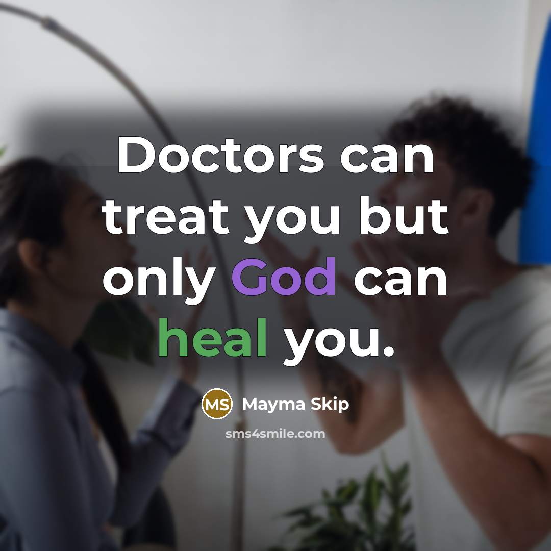 “Doctors can treat you but only God can heal you.…” quote by Mayma Skip