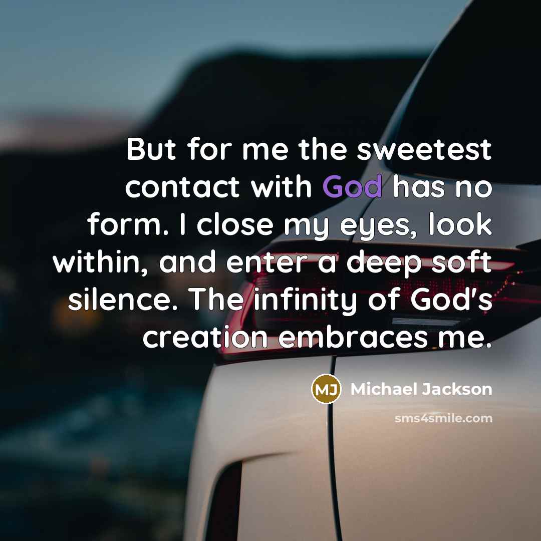 “But for me the sweetest contact with God has no…” quote by Michael Jackson