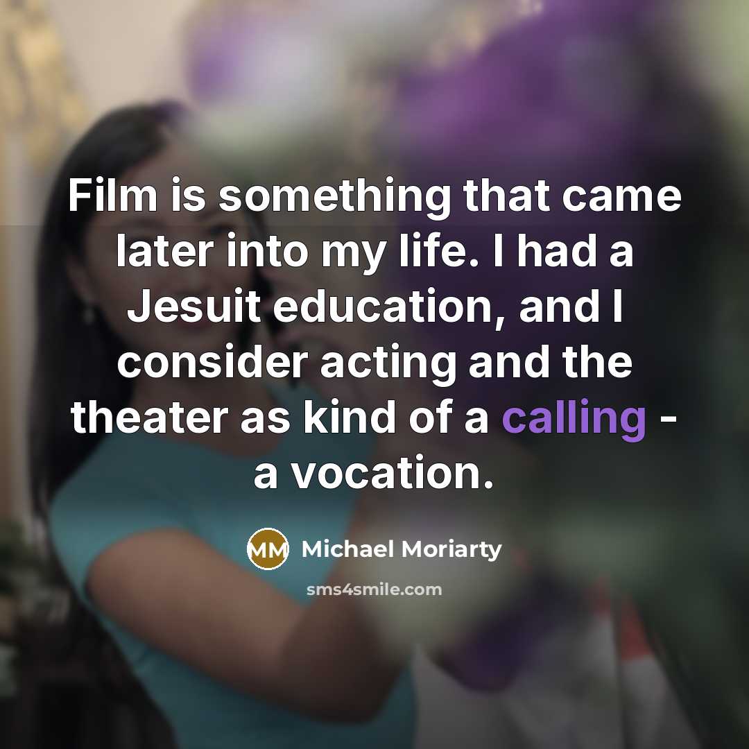 “Film is something that came later into my life. I…” quote by Michael Moriarty