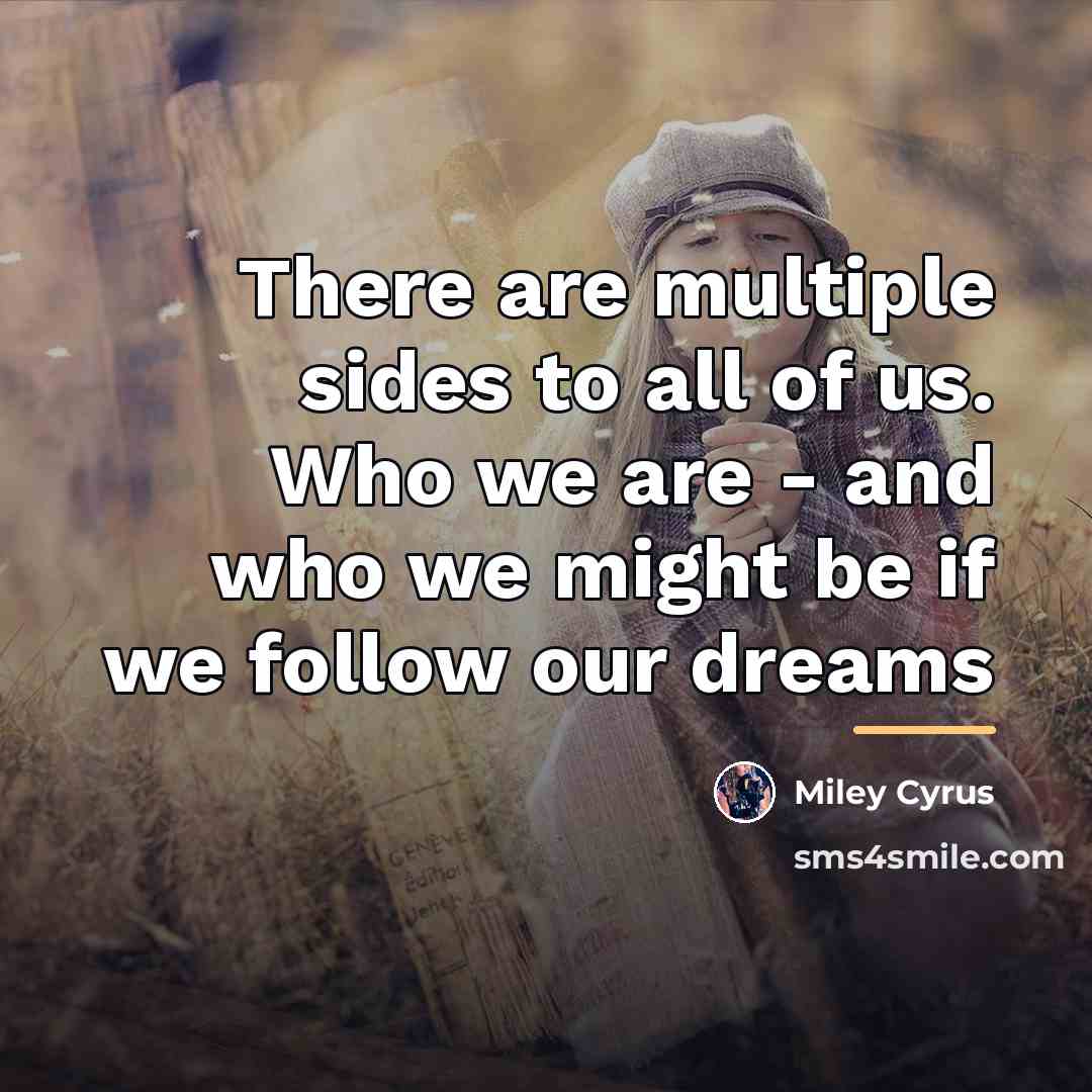 “There are multiple sides to all of us. Who we…” quote by Miley Cyrus