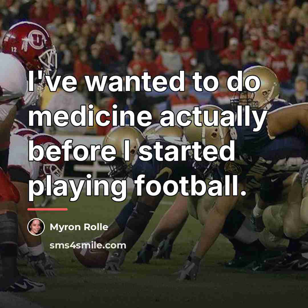 “I've wanted to do medicine actually before I started playing…” quote by Myron Rolle