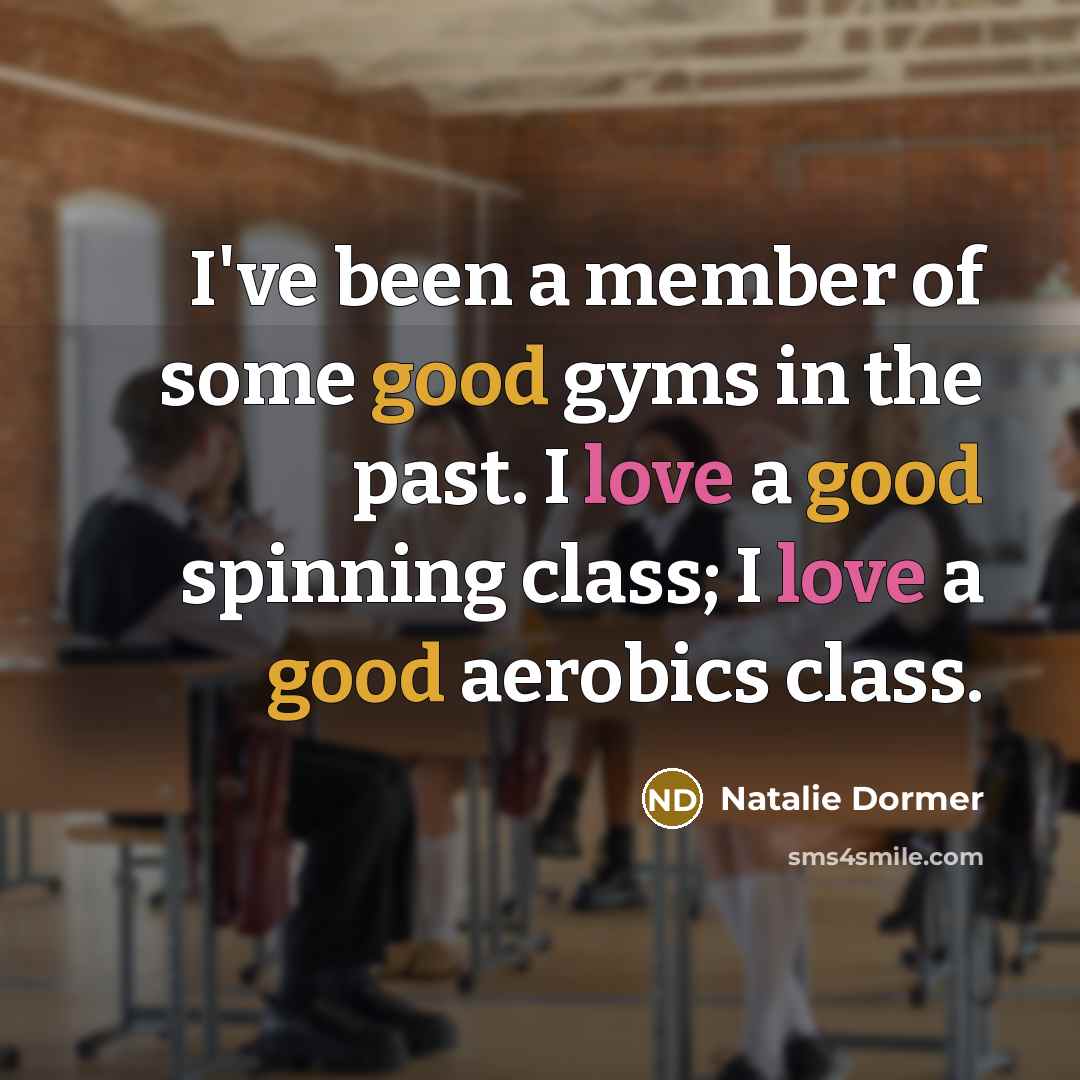 “I've been a member of some good gyms in the…” quote by Natalie Dormer
