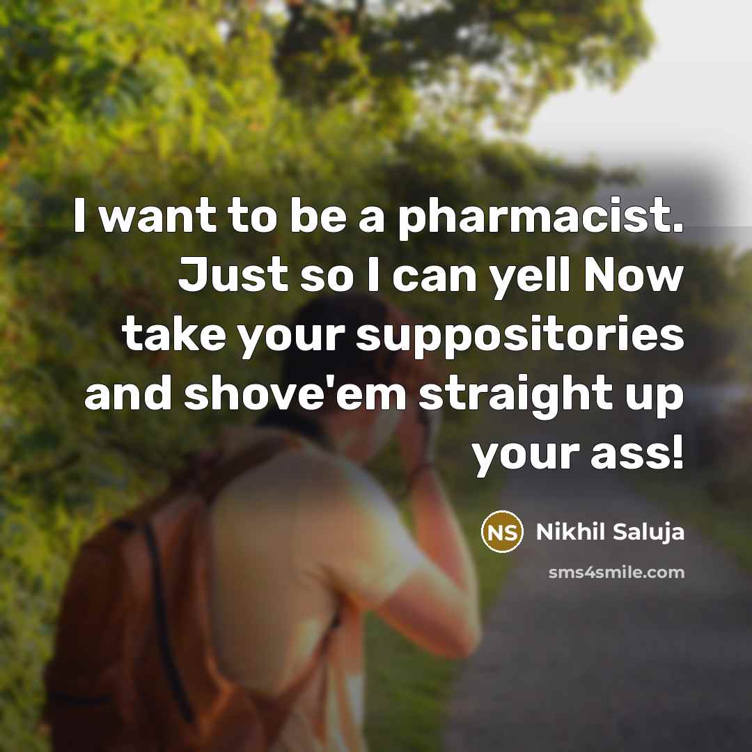 “I want to be a pharmacist. Just so I can…” quote by Nikhil Saluja