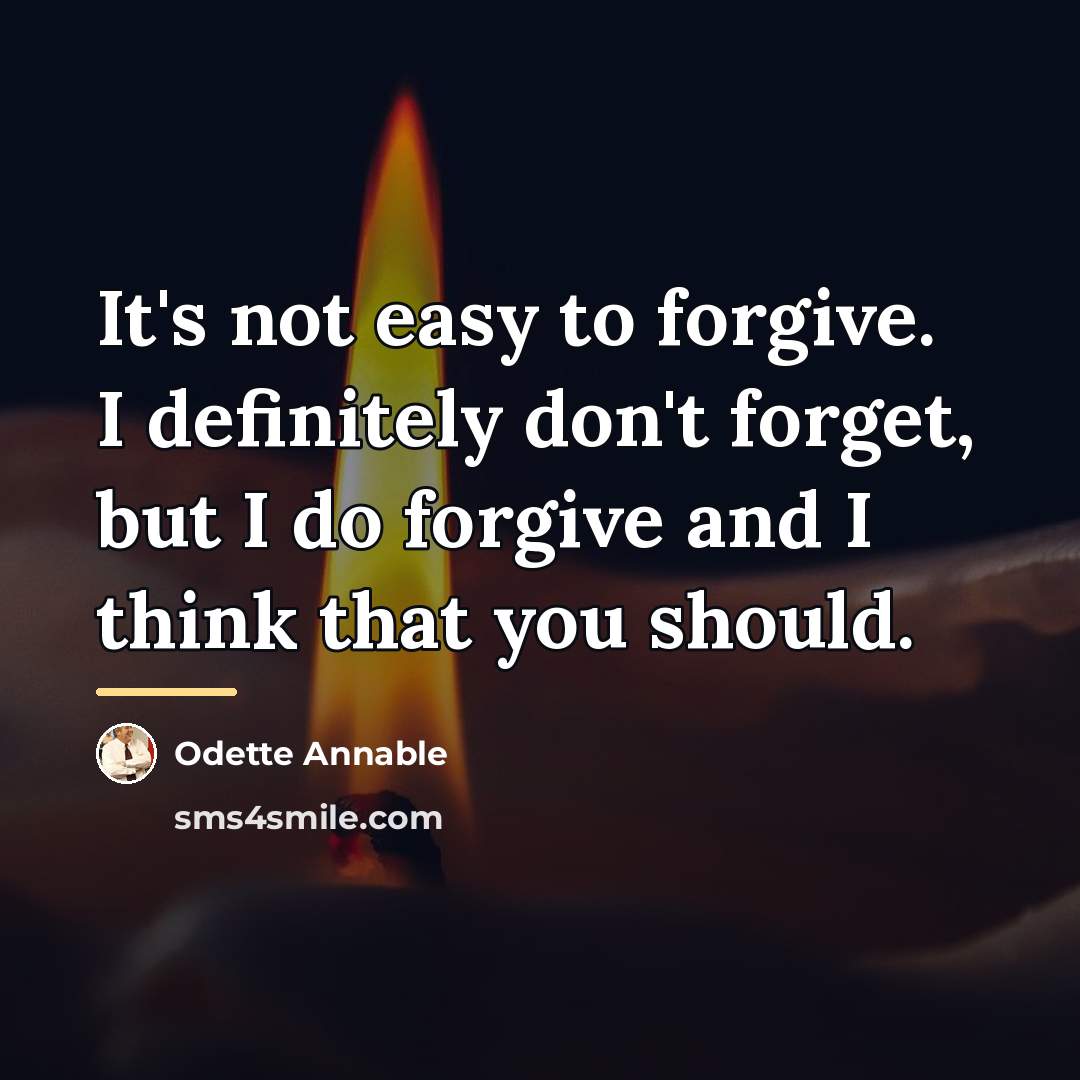 “It's not easy to forgive. I definitely don't forget, but…” quote by Odette Annable