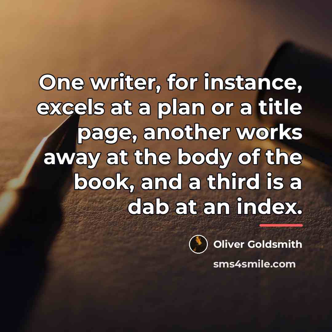 “One writer, for instance, excels at a plan or a…” quote by Oliver Goldsmith