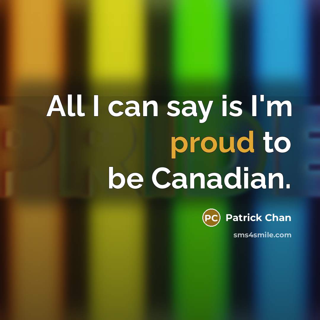 “All I can say is I'm proud to be Canadian.” quote by Patrick Chan