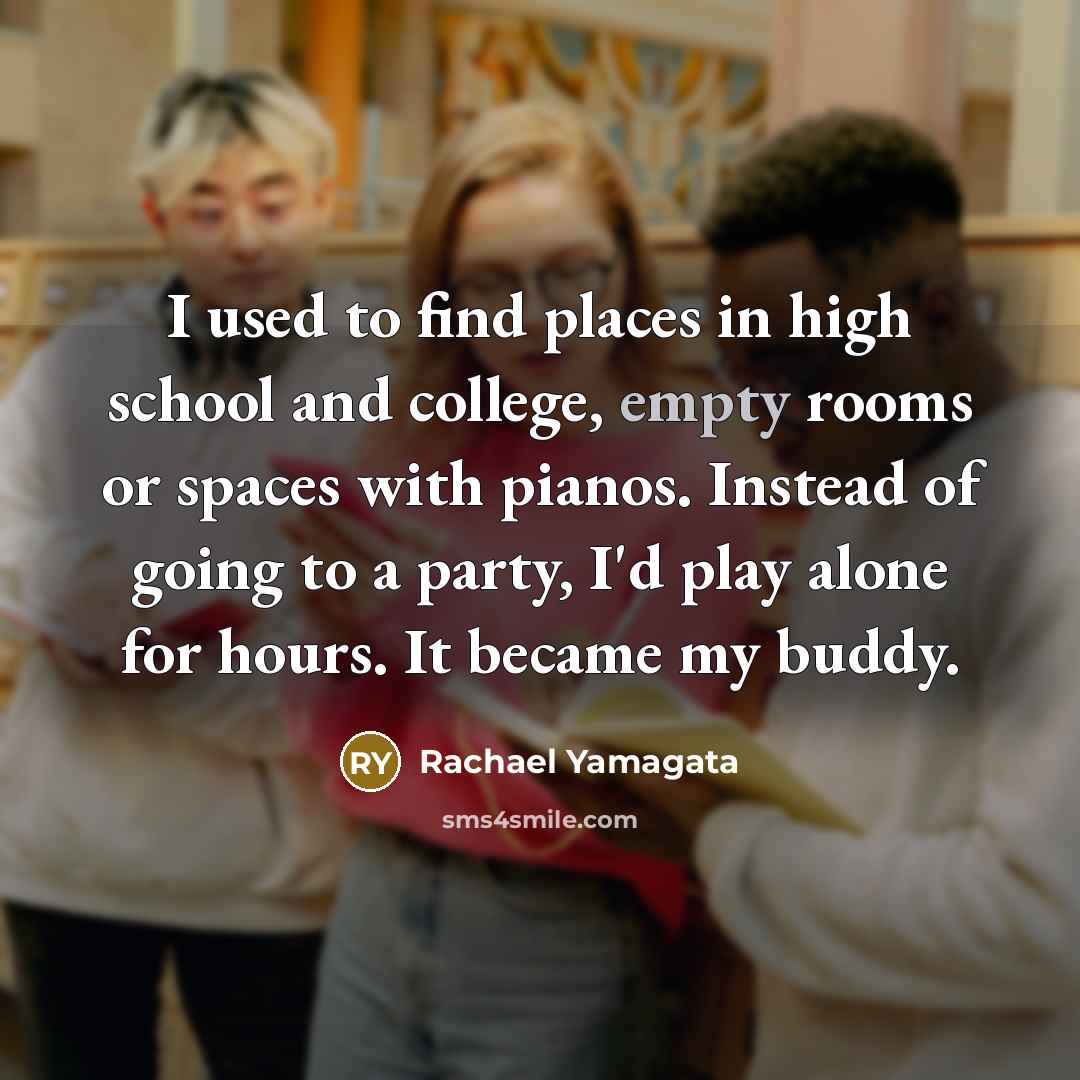 “I used to find places in high school and college,…” quote by Rachael Yamagata