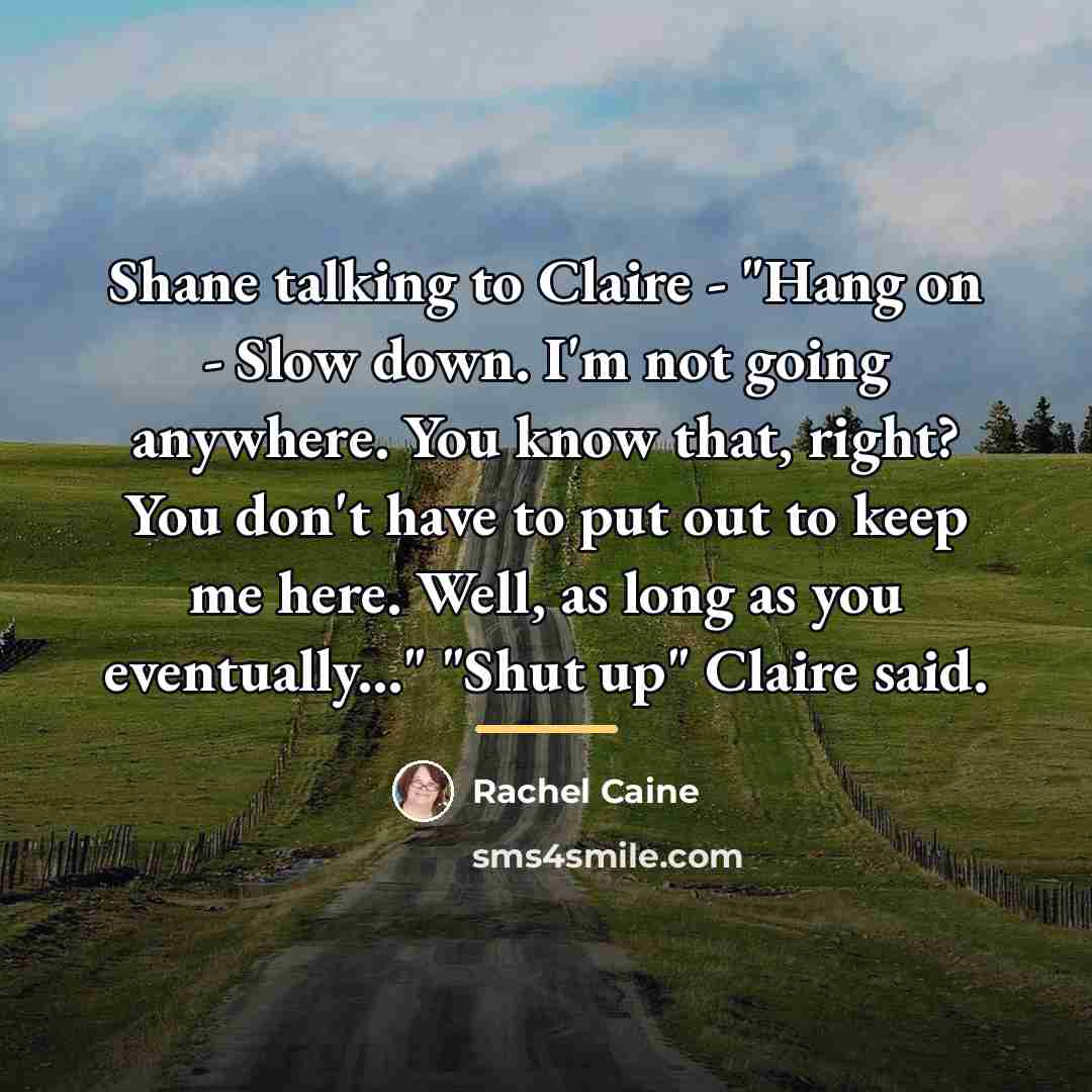 “Shane talking to Claire - "Hang on - Slow down.…” quote by Rachel Caine