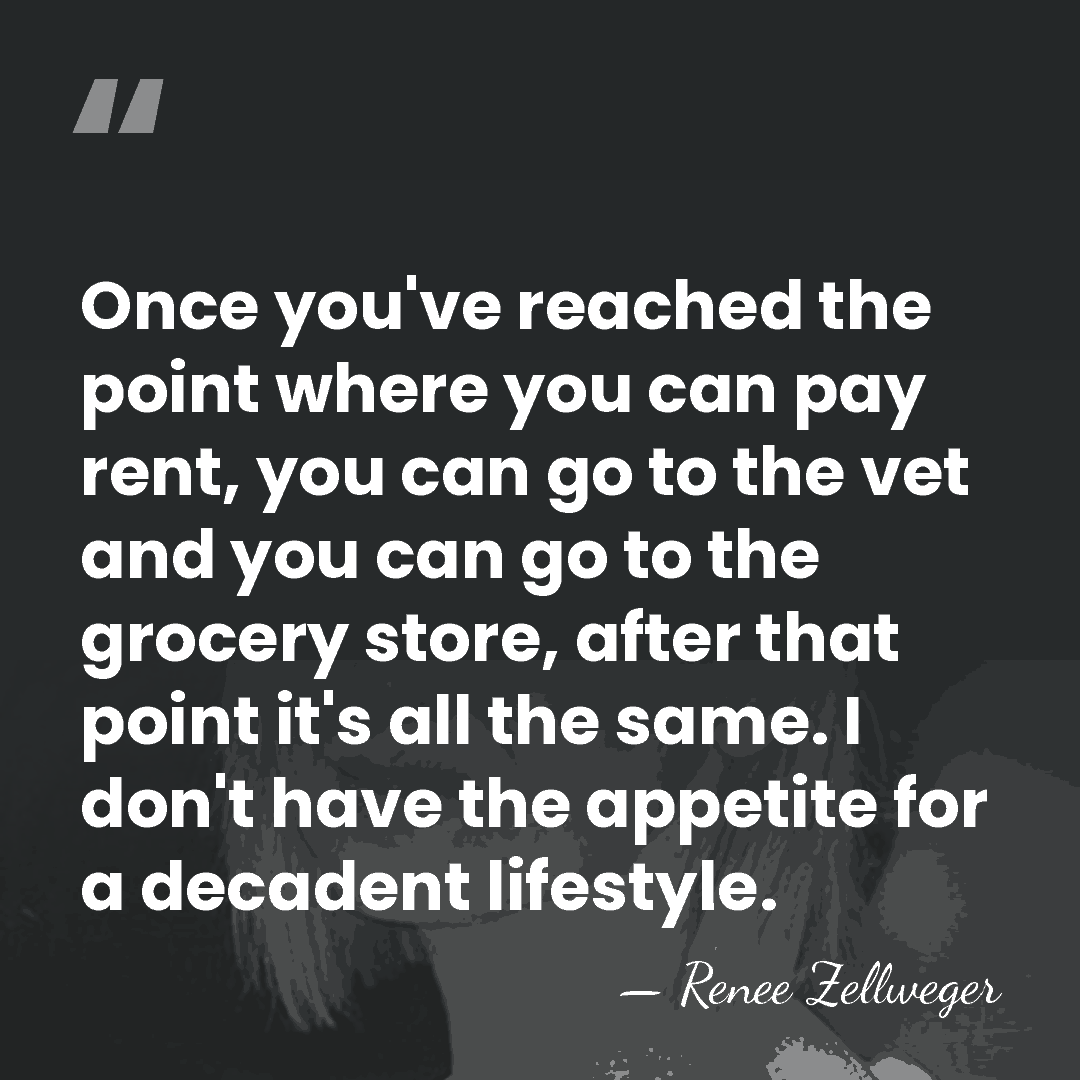 Once you've reached the point where you can pay rent, you can&hellip; - Renee Zellweger