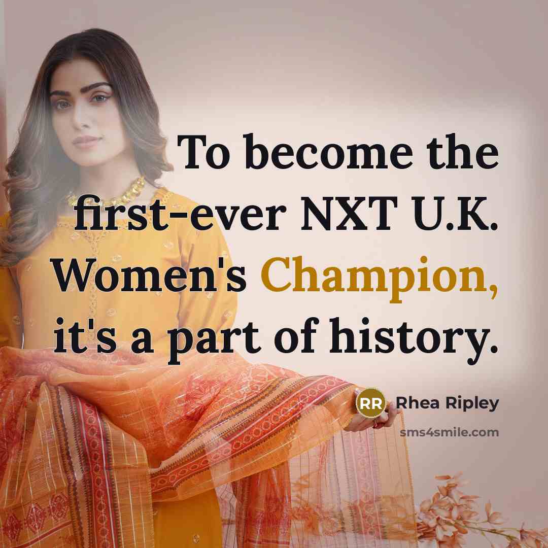 “To become the first-ever NXT U.K. Women's Champion, it's a…” quote by Rhea Ripley