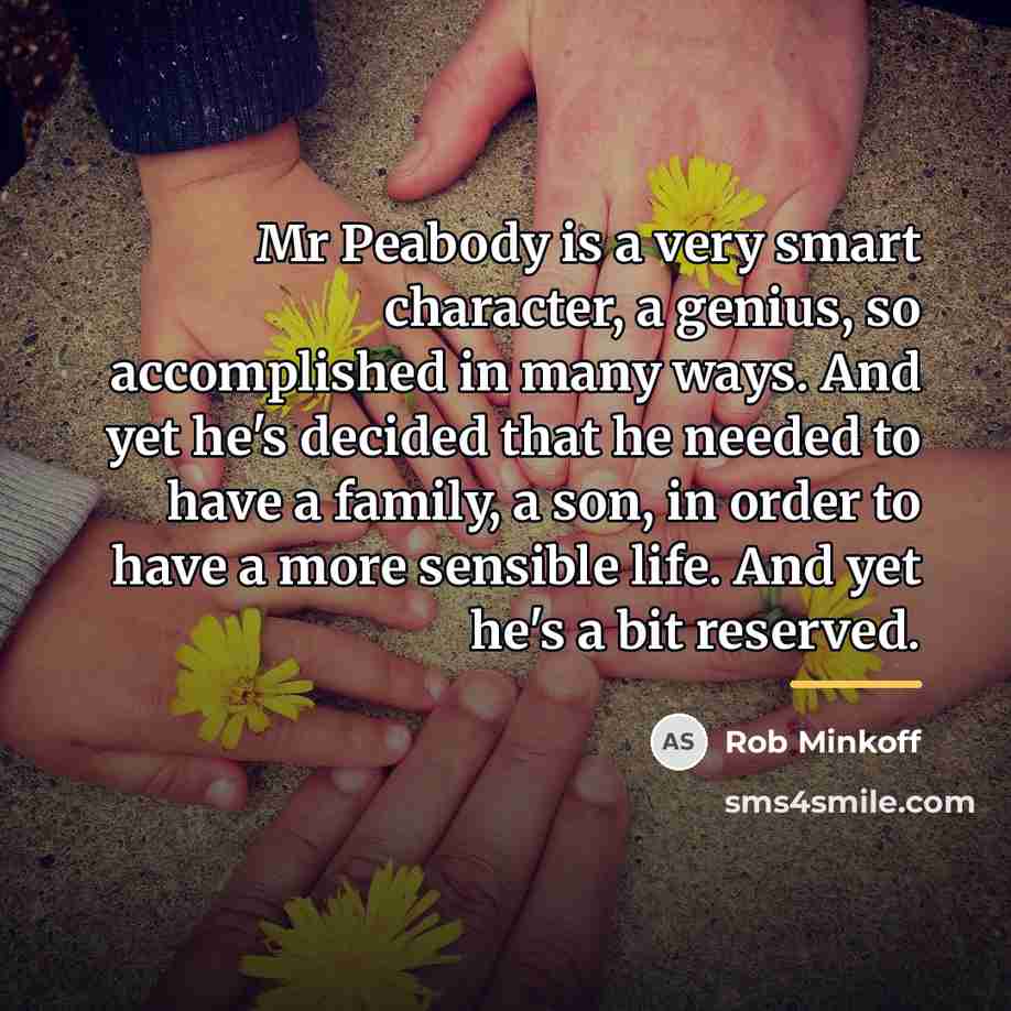 “Mr Peabody is a very smart character, a genius, so…” quote by Rob Minkoff