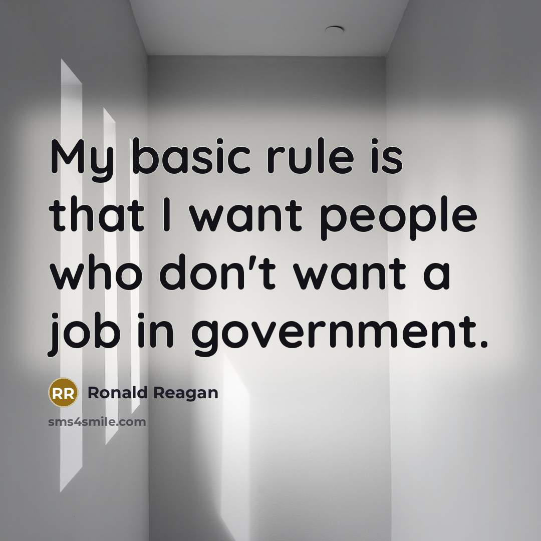 “My basic rule is that I want people who don't…” quote by Ronald Reagan
