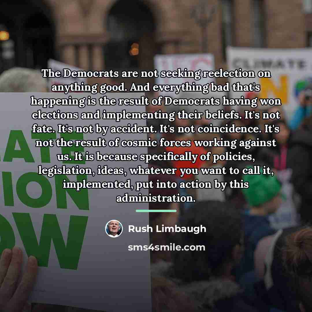 “The Democrats are not seeking reelection on anything good. And…” quote by Rush Limbaugh