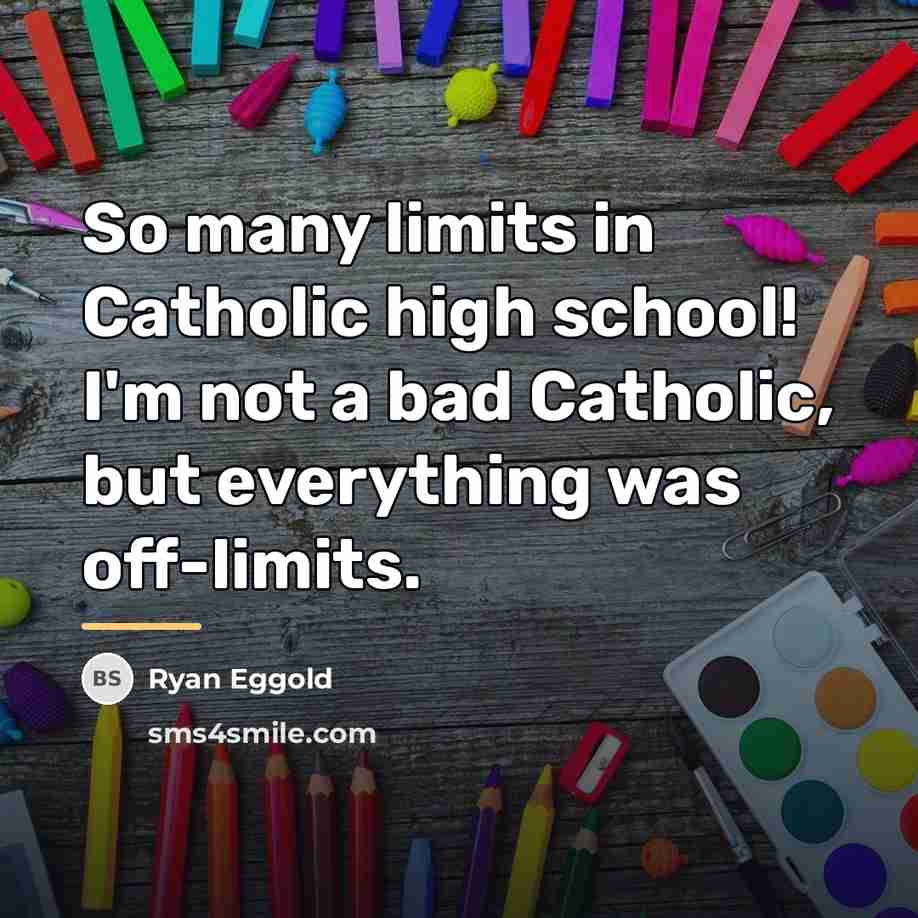 “So many limits in Catholic high school! I'm not a…” quote by Ryan Eggold