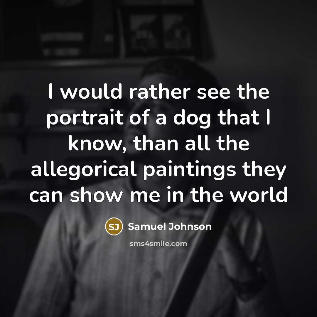 “I would rather see the portrait of a dog that…” quote by Samuel Johnson