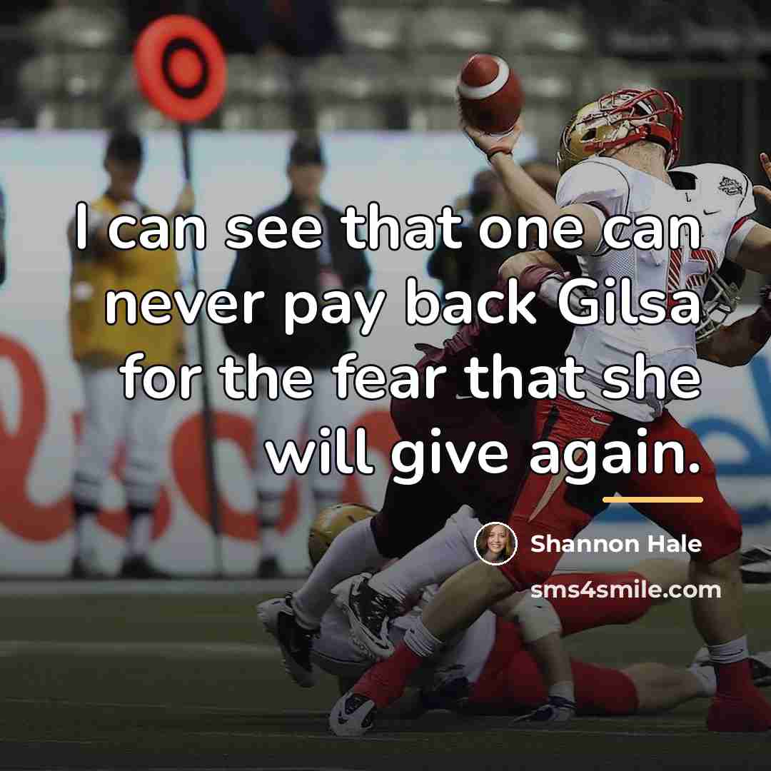 “I can see that one can never pay back Gilsa…” quote by Shannon Hale