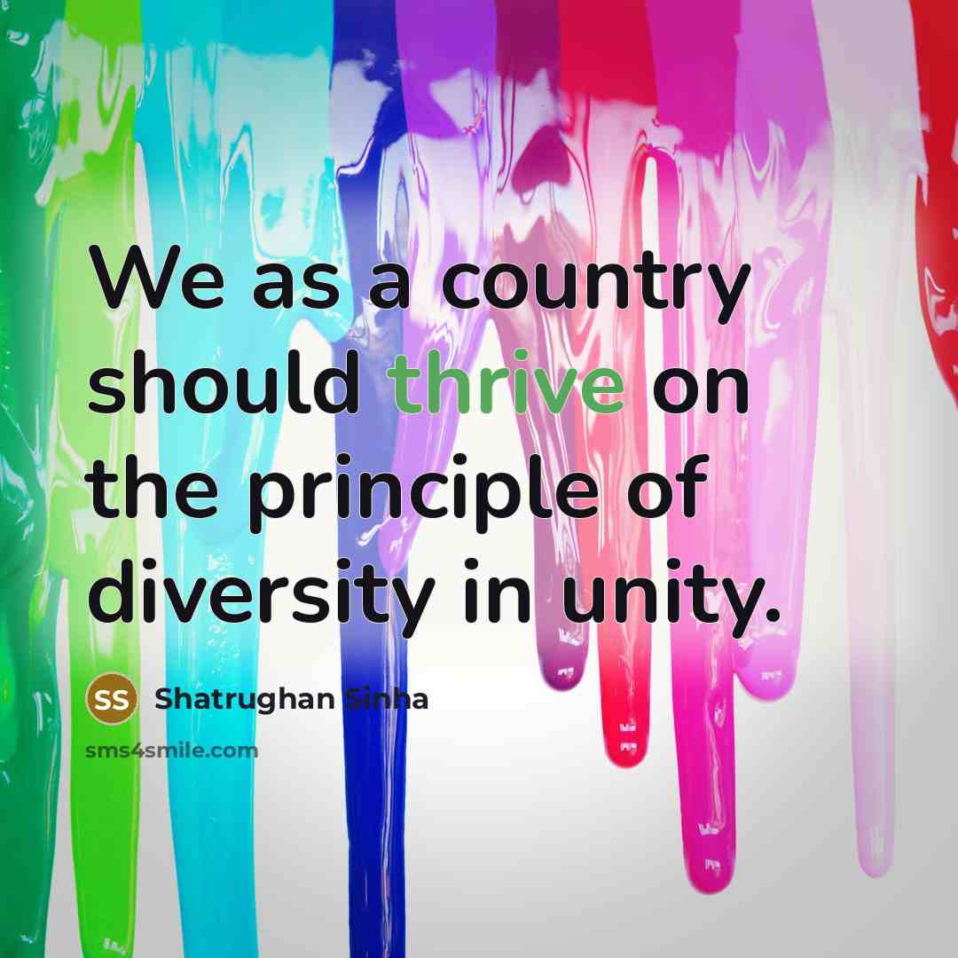 “We as a country should thrive on the principle of…” quote by Shatrughan Sinha