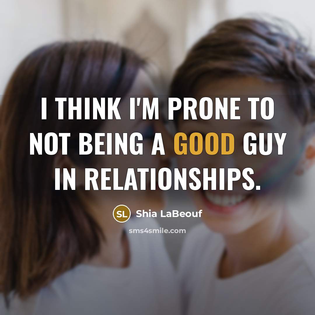“I think I'm prone to not being a good guy…” quote by Shia LaBeouf