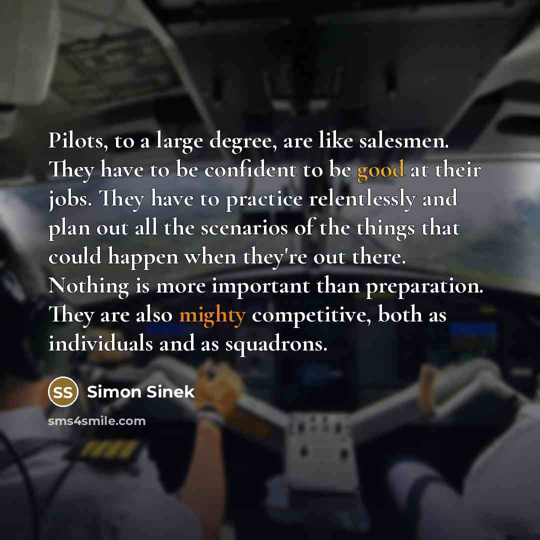 “Pilots, to a large degree, are like salesmen. They have…” quote by Simon Sinek