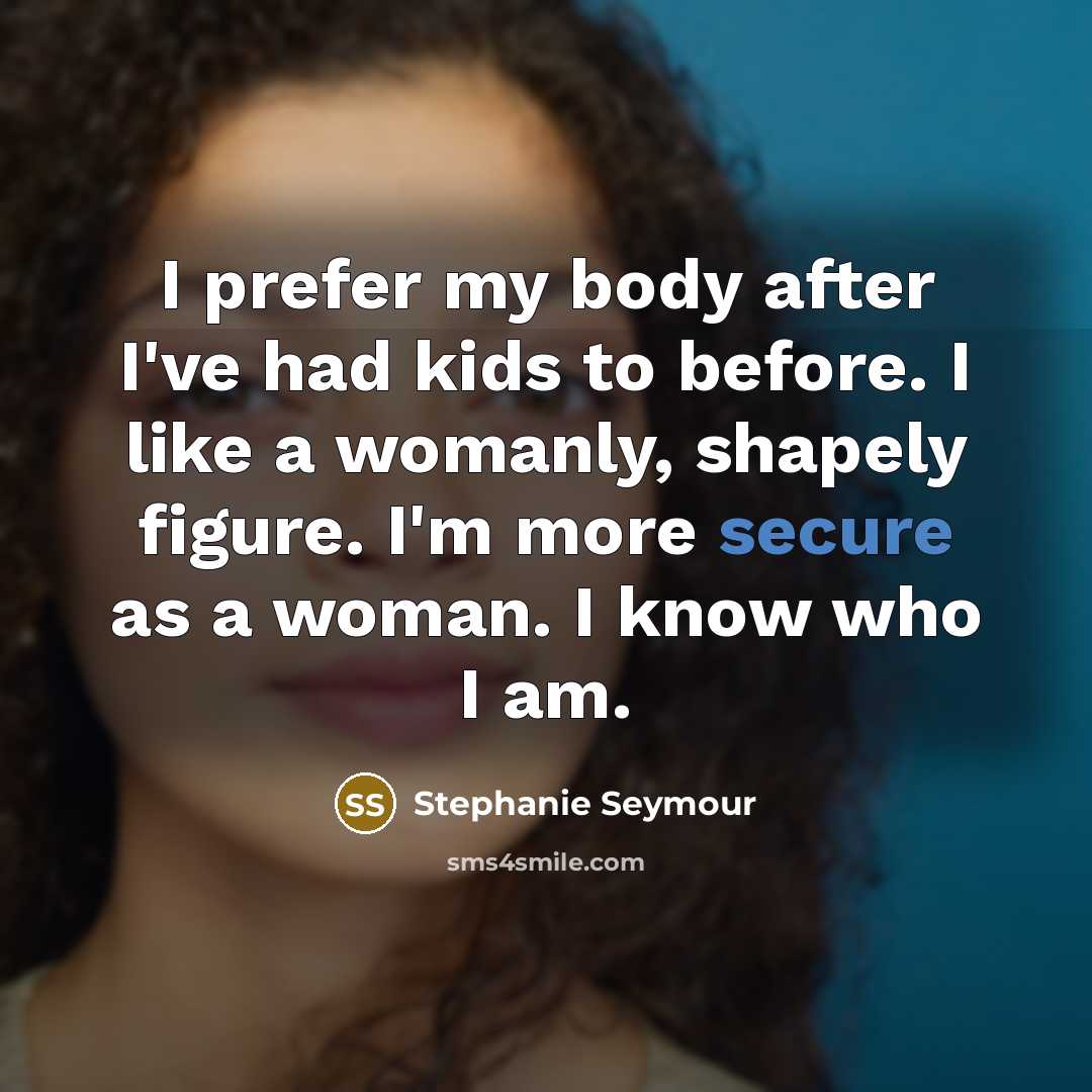 “I prefer my body after I've had kids to before.…” quote by Stephanie Seymour