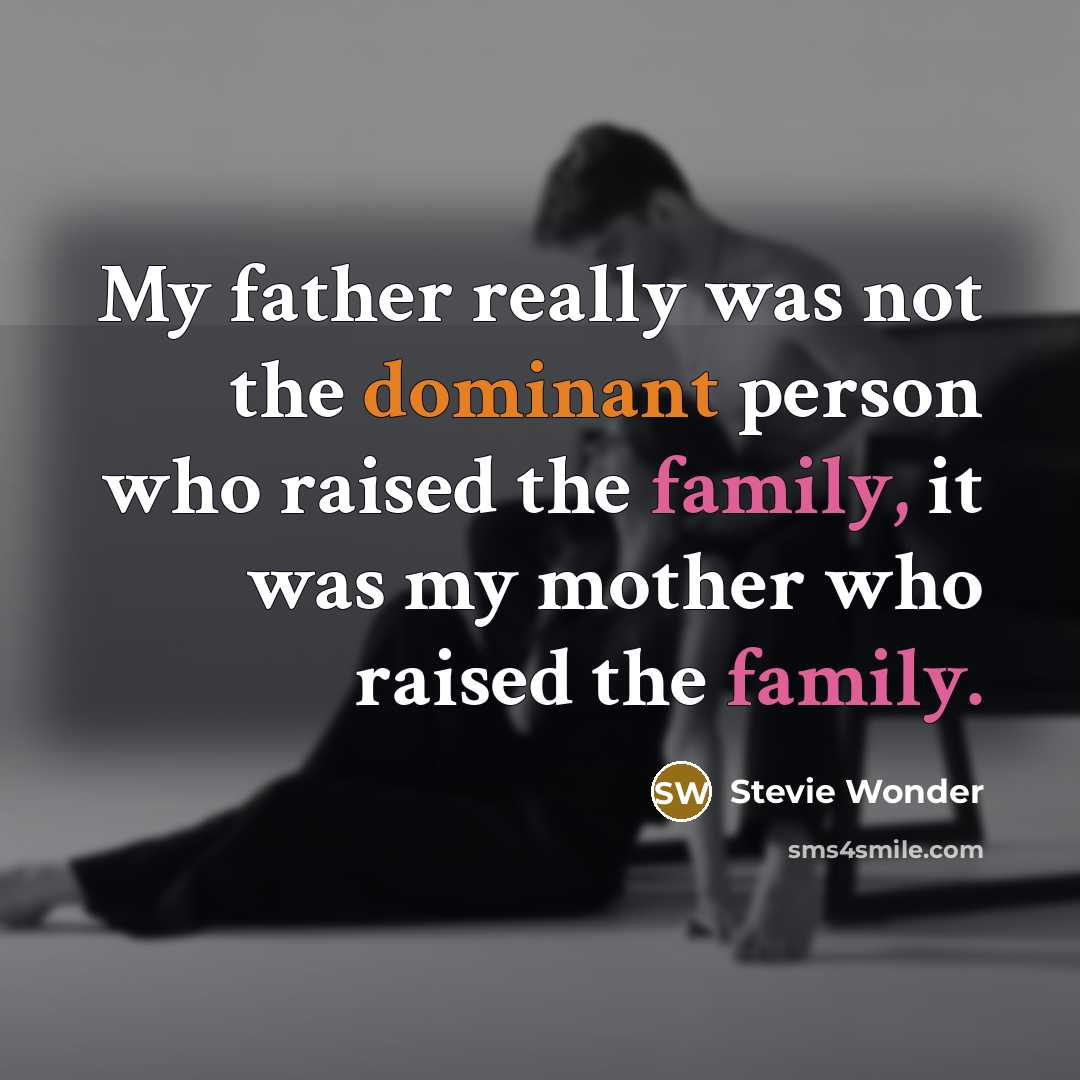 “My father really was not the dominant person who raised…” quote by Stevie Wonder