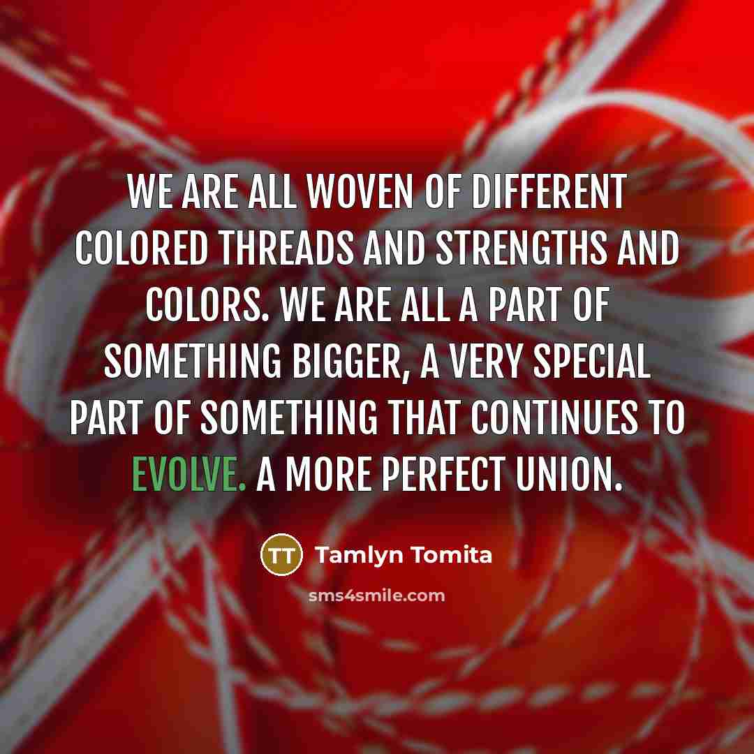 “We are all woven of different colored threads and strengths…” quote by Tamlyn Tomita