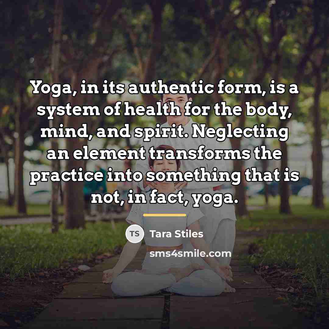 “Yoga, in its authentic form, is a system of health…” quote by Tara Stiles