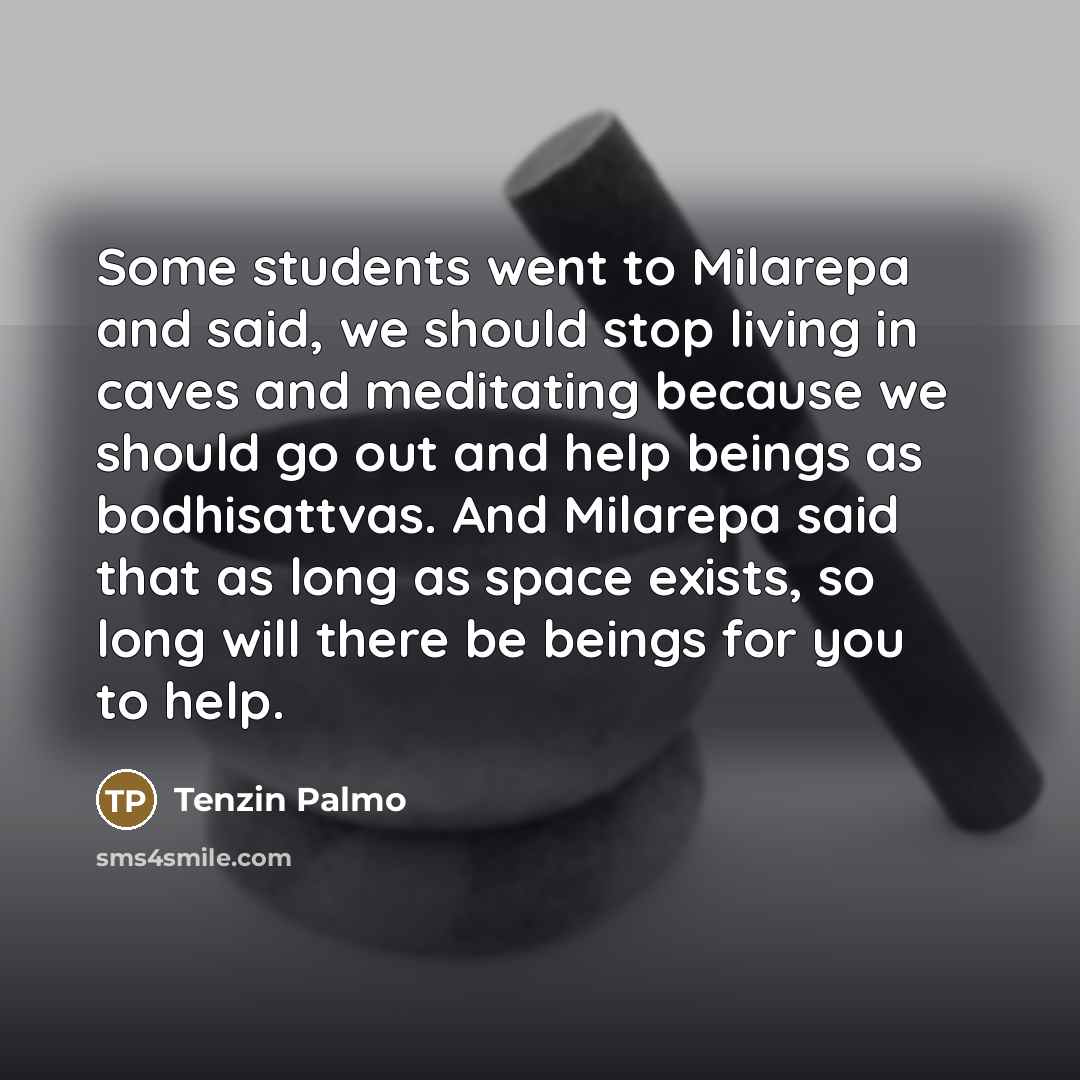 “Some students went to Milarepa and said, we should stop…” quote by Tenzin Palmo