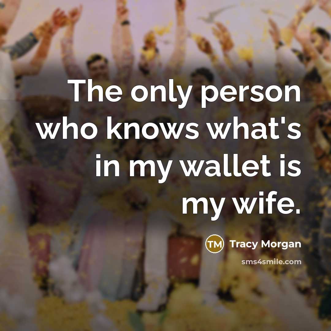 “The only person who knows what's in my wallet is…” quote by Tracy Morgan