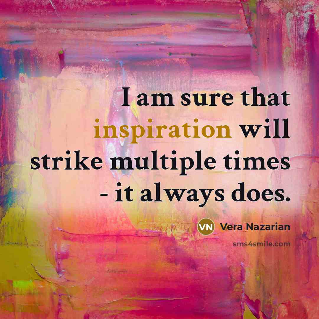 “I am sure that inspiration will strike multiple times -…” quote by Vera Nazarian