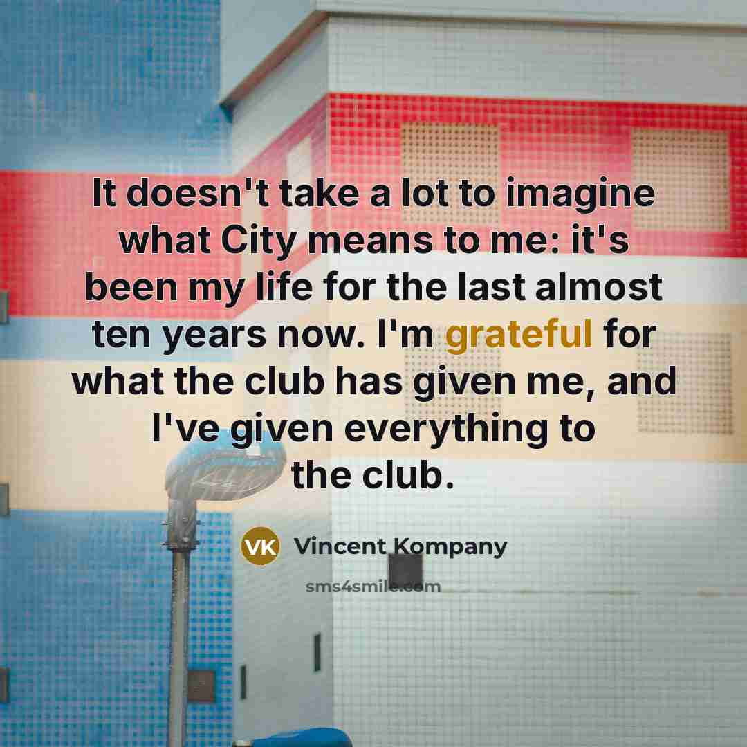 “It doesn't take a lot to imagine what City means…” quote by Vincent Kompany