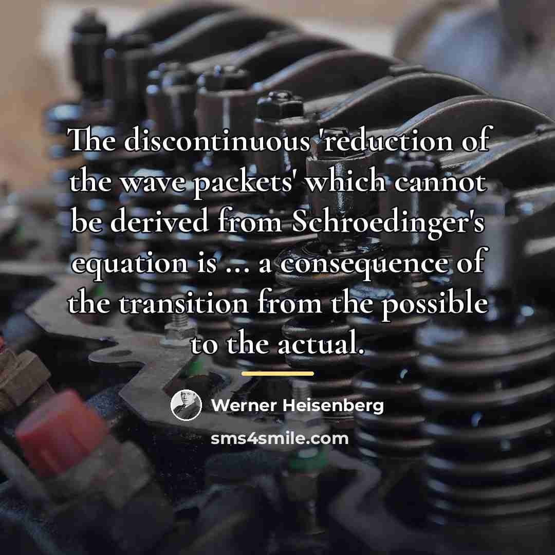 “The discontinuous 'reduction of the wave packets' which cannot be…” quote by Werner Heisenberg