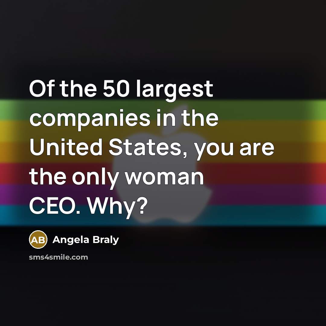 “Of the 50 largest companies in the United States, you…” quote by Angela Braly