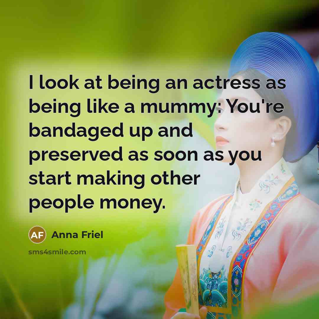 “I look at being an actress as being like a…” quote by Anna Friel