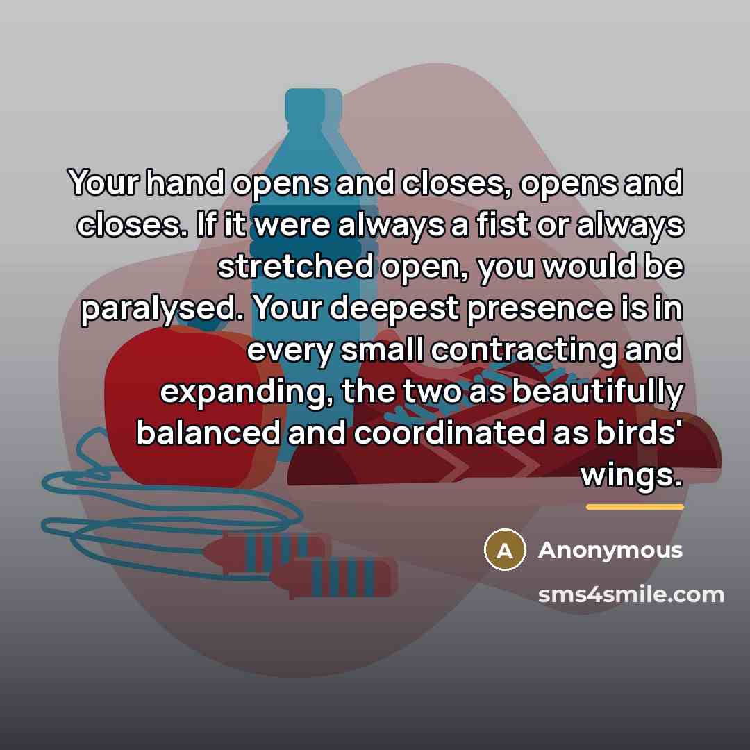 “Your hand opens and closes, opens and closes. If it…” quote by Anonymous