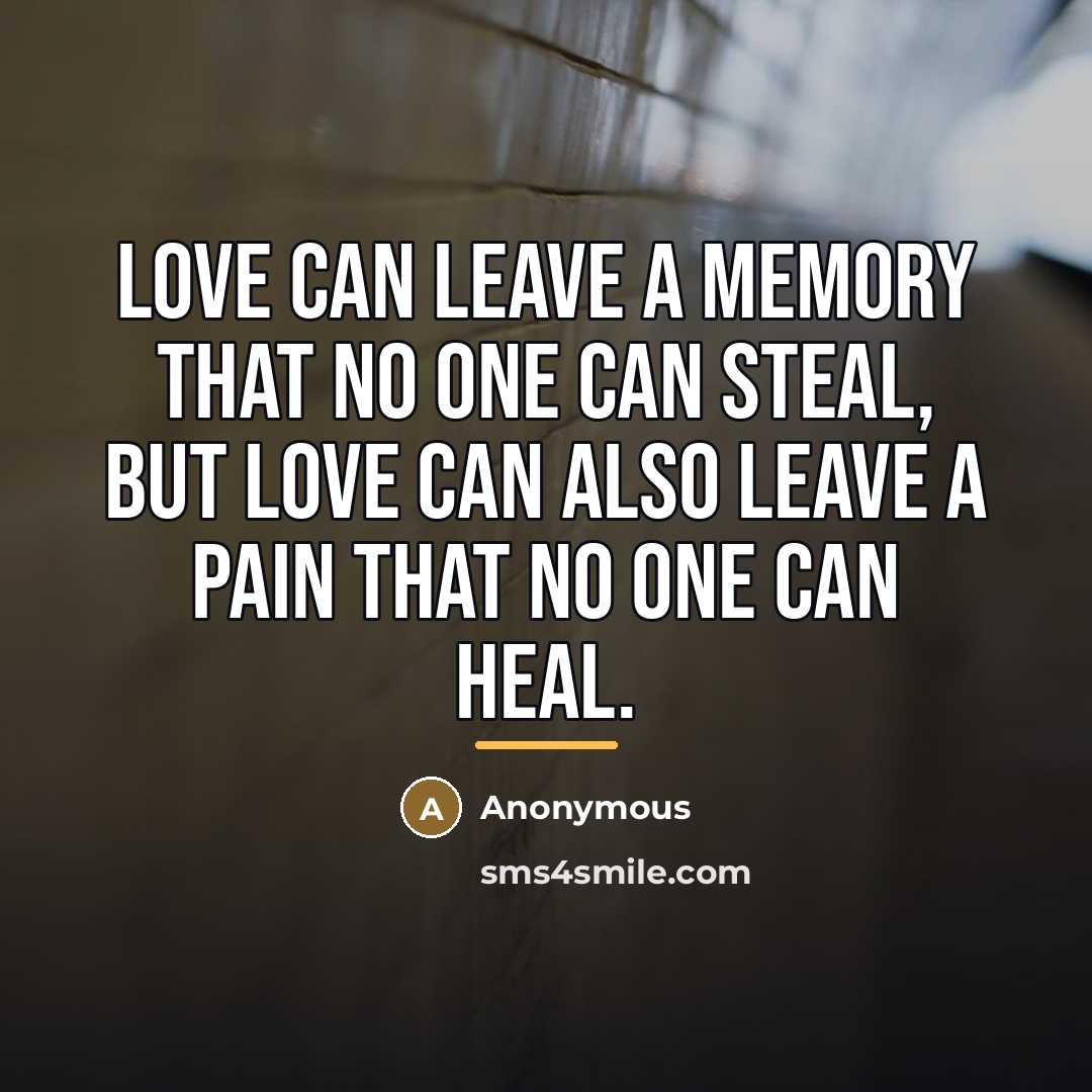 “Love can leave a memory that no one can steal,…” quote by Anonymous