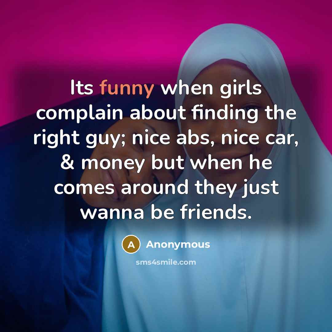 “Its funny when girls complain about finding the right guy;…” quote by Anonymous