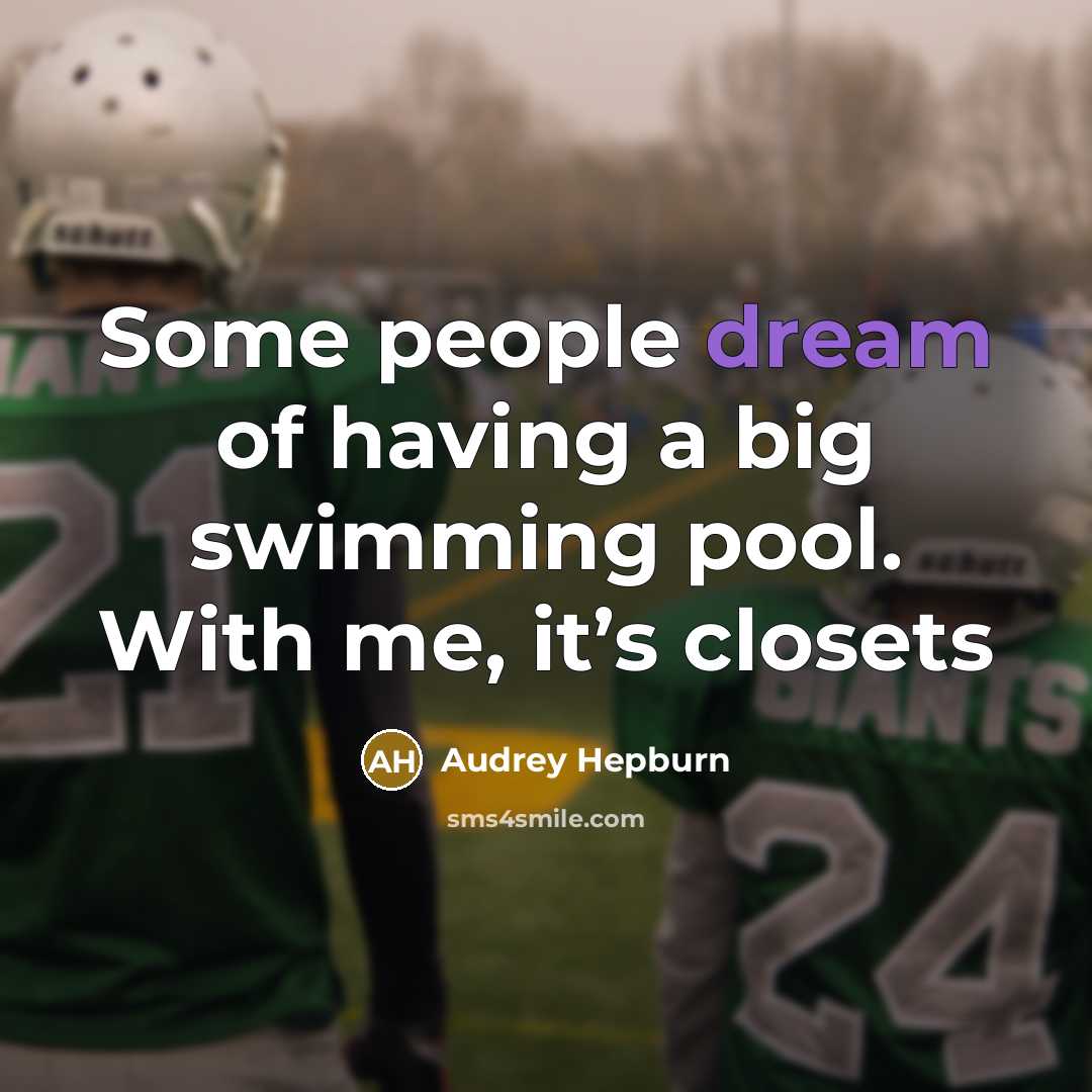 “Some people dream of having a big swimming pool. With…” quote by Audrey Hepburn