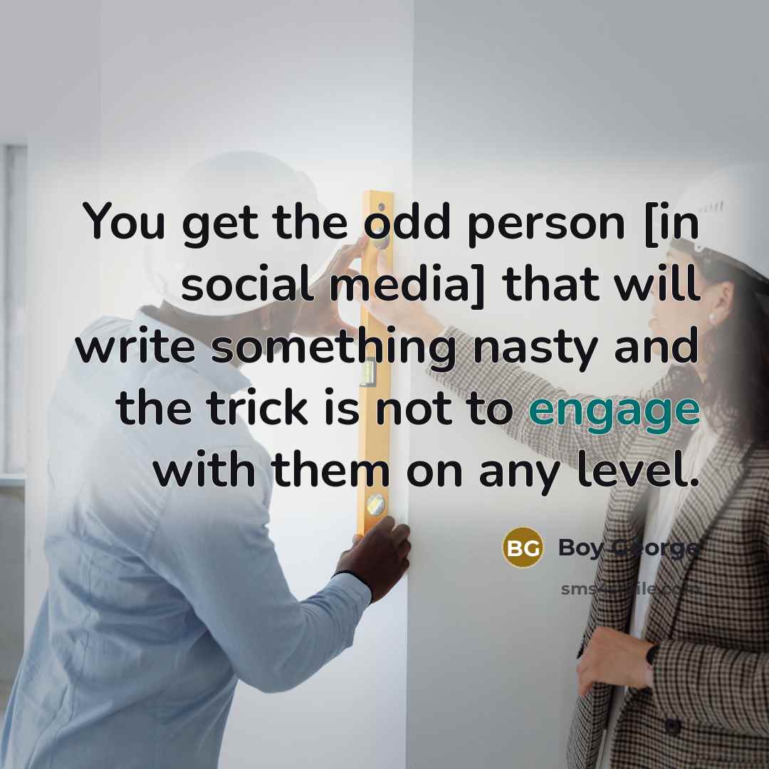 “You get the odd person [in social media] that will…” quote by Boy George