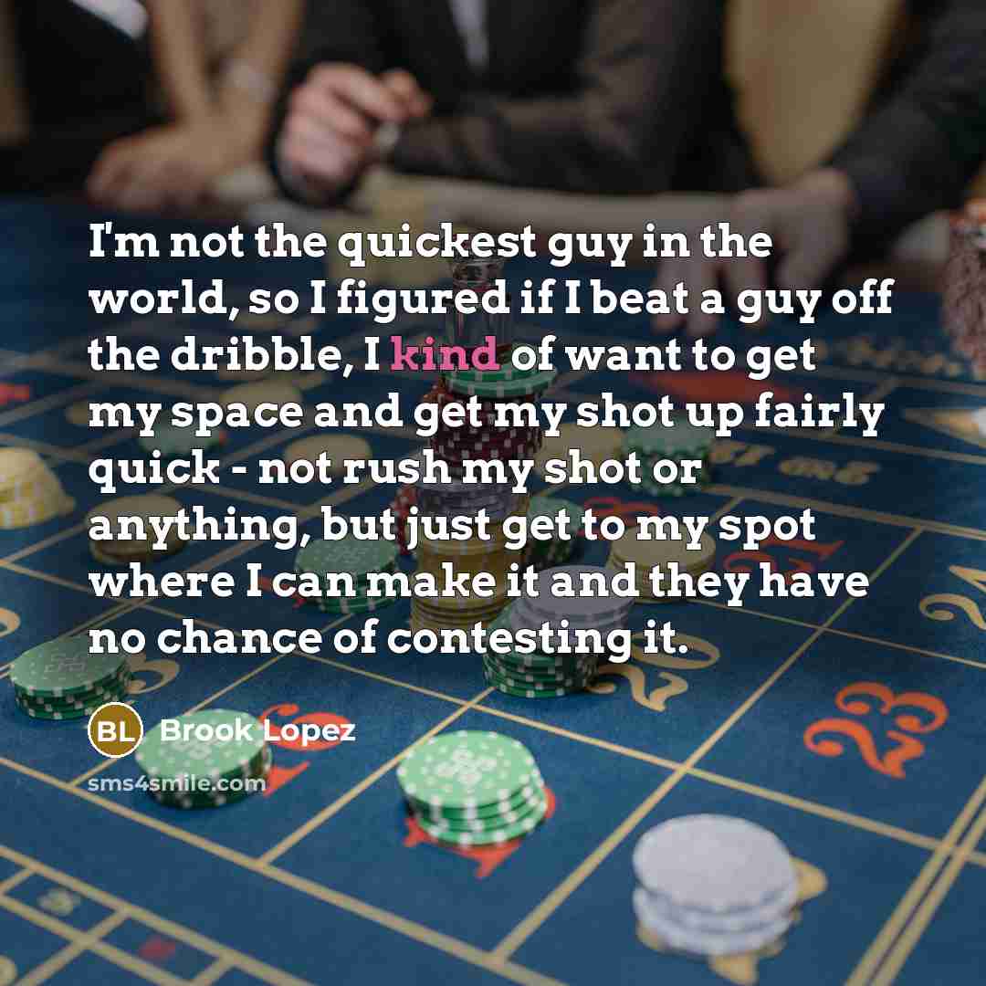 “I'm not the quickest guy in the world, so I…” quote by Brook Lopez
