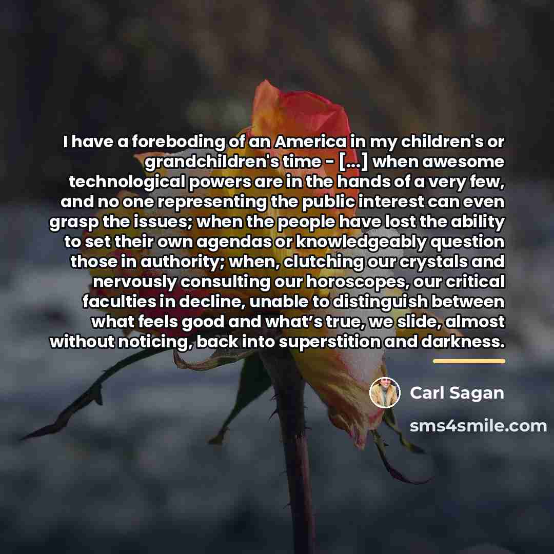 “I have a foreboding of an America in my children's…” quote by Carl Sagan
