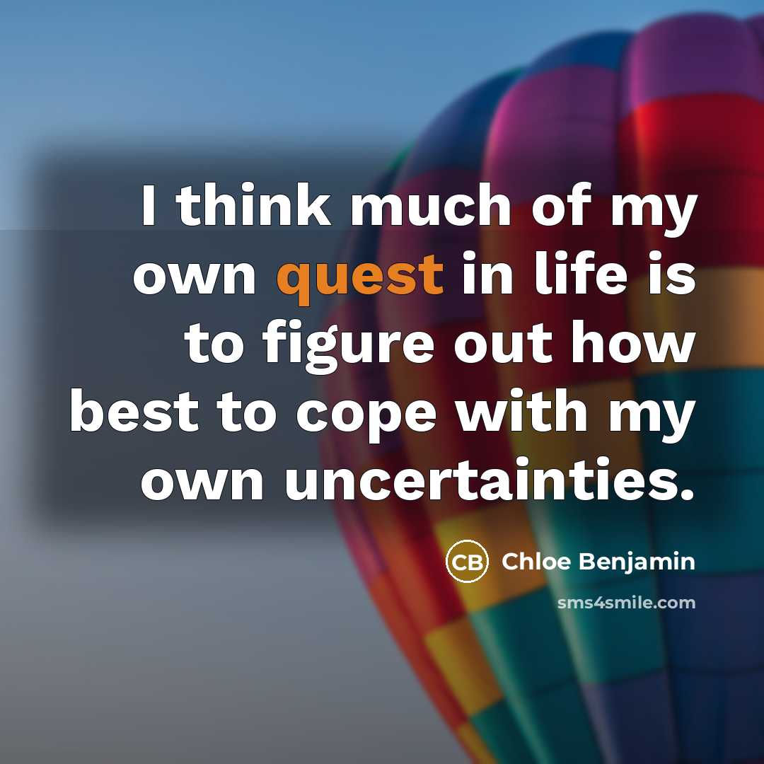 “I think much of my own quest in life is…” quote by Chloe Benjamin