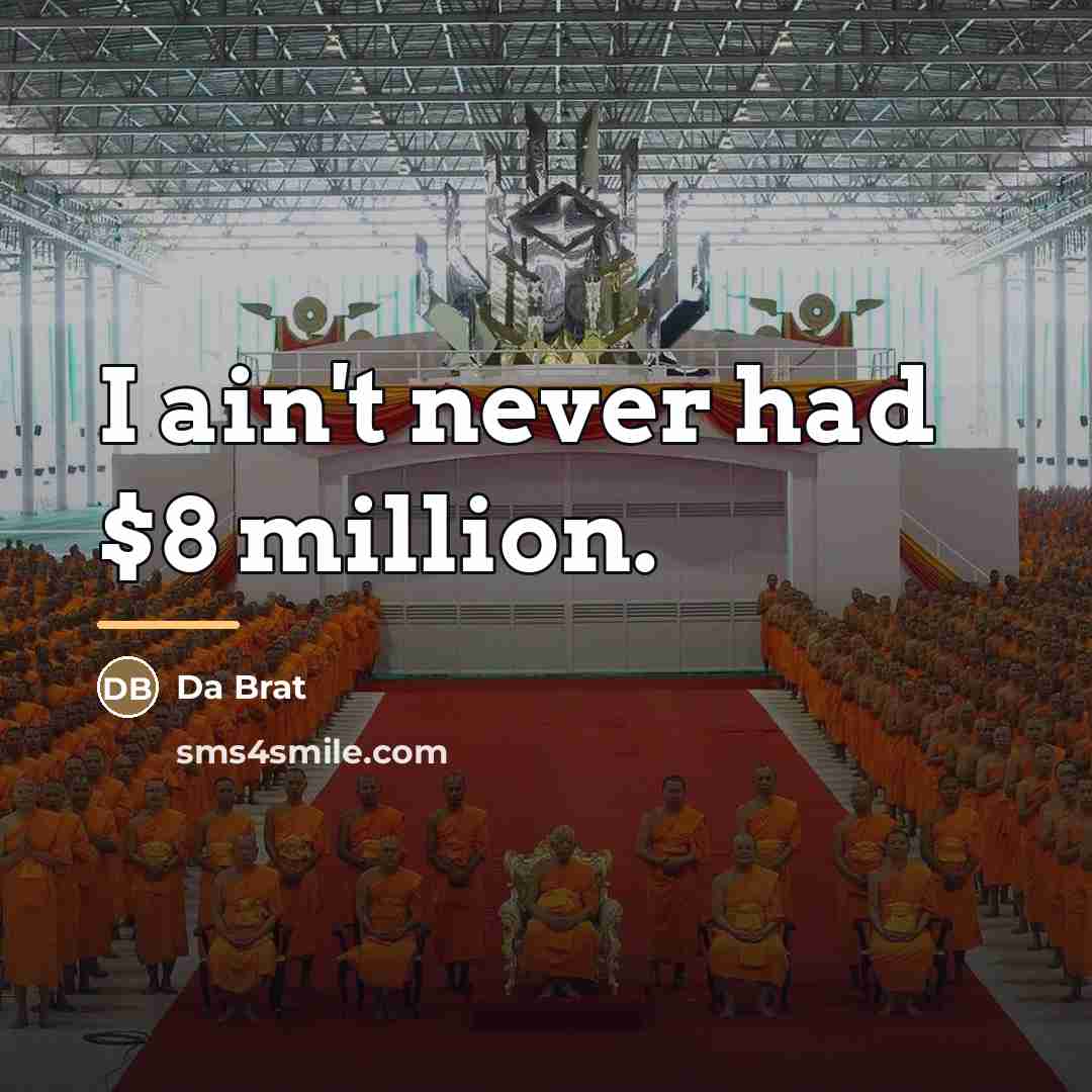 “I ain't never had $8 million.…” quote by Da Brat