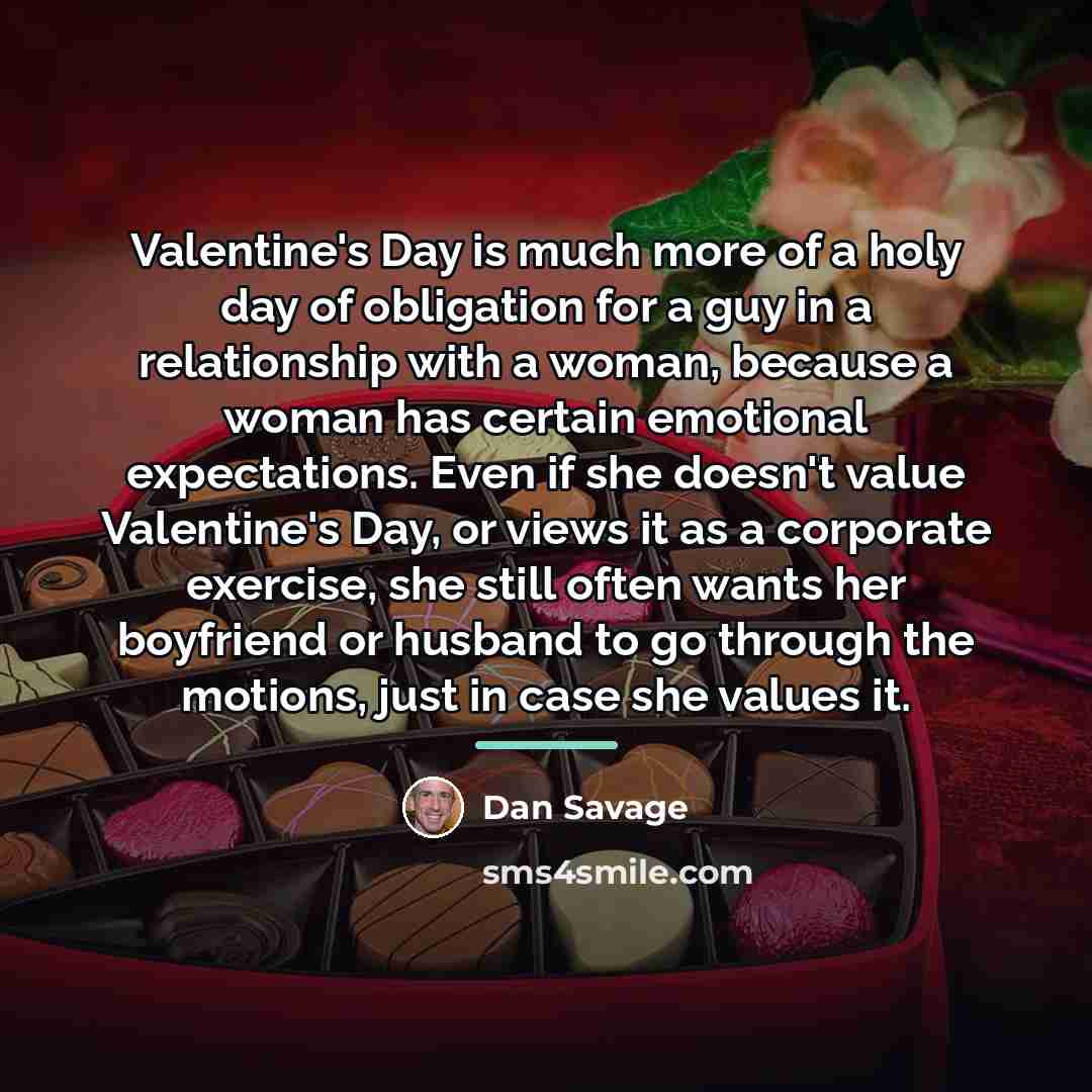 “Valentine's Day is much more of a holy day of…” quote by Dan Savage