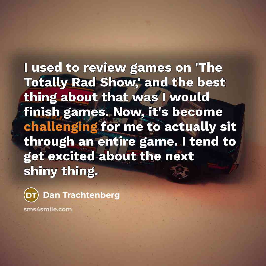 “I used to review games on 'The Totally Rad Show,'…” quote by Dan Trachtenberg