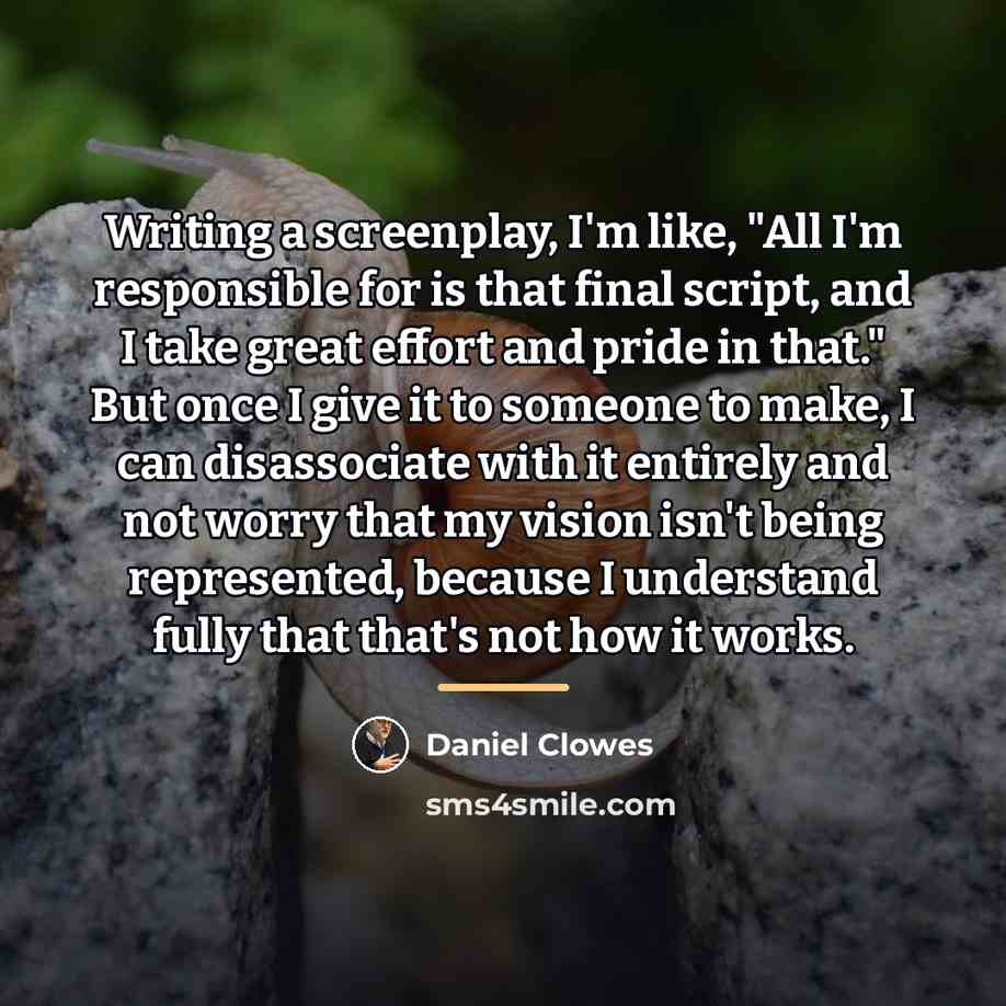 “Writing a screenplay, I'm like, "All I'm responsible for is…” quote by Daniel Clowes